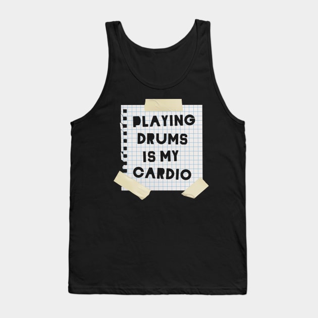 Playing Drums is My Cardio Tank Top by dewinpal